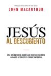 Jesús al descubierto: Una visión nueva sobre las confrontaciones audaces de Cristo y por qué importan