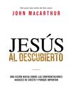 Jesús al descubierto: Una visión nueva sobre las confrontaciones audaces de Cristo y por qué importan