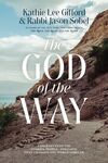 God of the Way: A Journey into the Stories, People, and Faith That Changed the World Forever