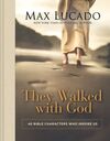 They Walked with God: 40 Bible Characters Who Inspire Us