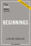 Beginnings Bible Study Guide: The Story of How All Things Were Created by God and for God