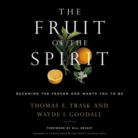 Fruit of the Spirit: Becoming the Person God Wants You to Be