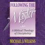 Following the Master: A Biblical Theology of Discipleship