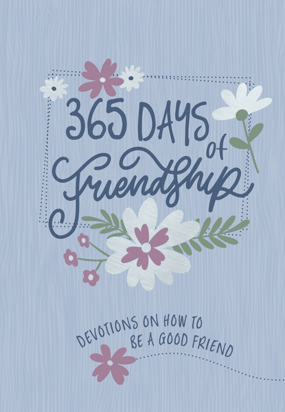 365 Days of Friendship: Devotions on How to Be a Good Friend