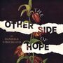 Other Side of Hope: Flipping the Script on Cynicism and Despair and Rediscovering our Humanity