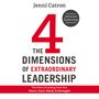 Four Dimensions of Extraordinary Leadership: The Power of Leading from Your Heart, Soul, Mind, and Strength