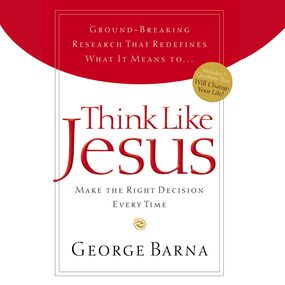 Think Like Jesus: Make the Right Decision Every Time