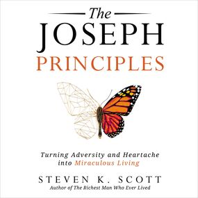 Joseph Principles: Turning Adversity and Heartache into Miraculous Living