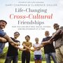 Life-Changing Cross-Cultural Friendships: How You Can Help Heal Racial Divides, One Relationship at a Time