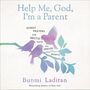 Help Me, God, I'm a Parent: Honest Prayers for Hectic Days and Endless Nights