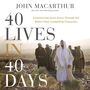 40 Lives in 40 Days: Experiencing God’s Grace Through the Bible’s Most Compelling Characters