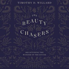 Beauty Chasers: Recapturing the Wonder of the Divine