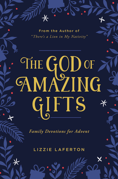 The God of Amazing Gifts: Family Devotions For Advent