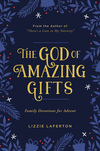 The God of Amazing Gifts: Family Devotions For Advent