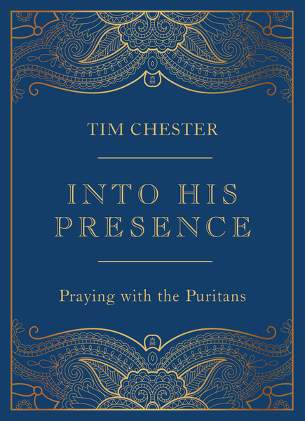 Into His Presence: Praying with the Puritans