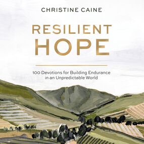 Resilient Hope: 100 Devotions for Building Endurance in an Unpredictable World