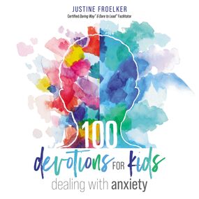 100 Devotions for Kids Dealing with Anxiety