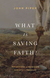 What Is Saving Faith?: Reflections on Receiving Christ as a Treasure