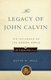 The Legacy of John Calvin: His Influence on the Modern World