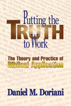 Putting the Truth to Work: The Theory and Practice of Biblical Application