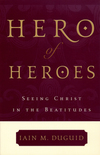 Hero of Heroes: Seeing Christ in the Beatitudes