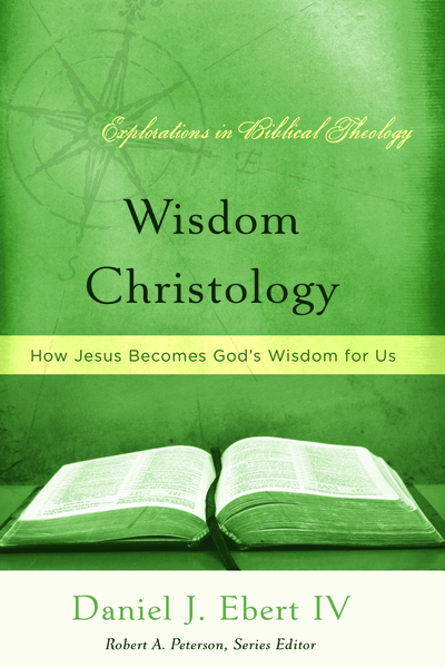 Wisdom Christology: How Jesus Becomes God's Wisdom for Us