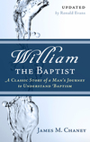 William the Baptist: A Classic Story of a Man's Journey to Understand Baptism