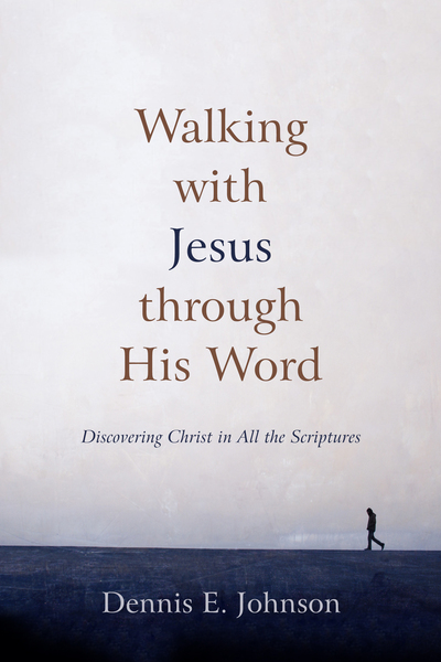 Walking with Jesus through His Word: Discovering Christ in All the Scriptures