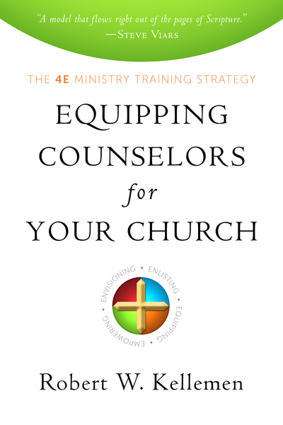 Equipping Counselors for Your Church: The 4E Ministry Training Strategy