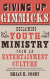 Giving Up Gimmicks: Reclaiming Youth Ministry from an Entertainment Culture