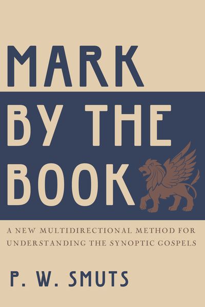 Mark by the Book: A New Multidirectional Method for Understanding the Synoptic Gospels