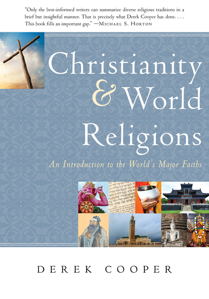 Christianity and World Religions: An Introduction to the World's Major Faiths