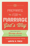 Preparing for Marriage God's Way: A Step-by-Step Guide for Marriage Success Before and After the Wedding, Second Edition
