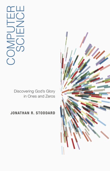 Computer Science: Discovering God's Glory in Ones and Zeros