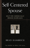 Self-Centered Spouse: Help for Chronically Broken Marriages