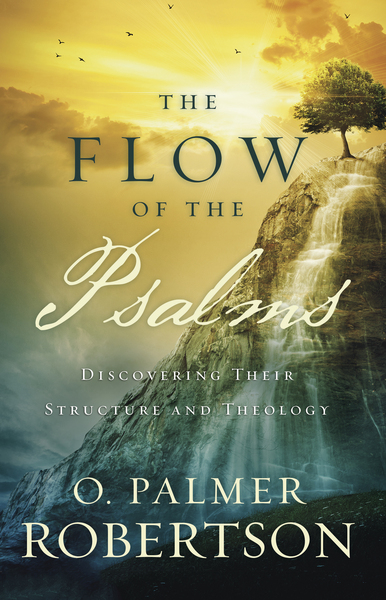 The Flow of the Psalms: Discovering Their Structure and Theology