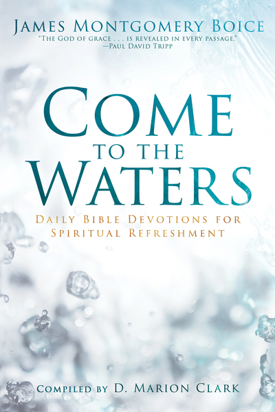 Come to the Waters: Daily Bible Devotions for Spiritual Refreshment