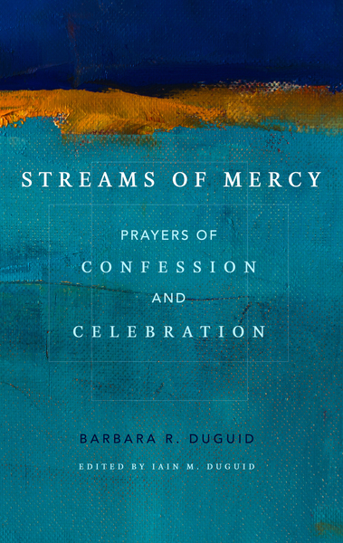 Streams of Mercy: Prayers of Confession and Celebration