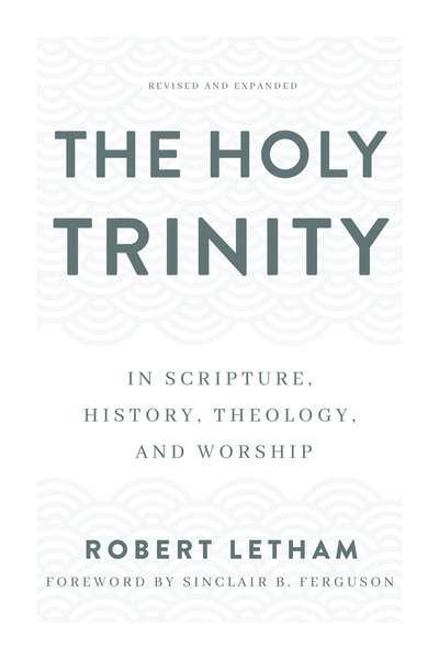 The Holy Trinity: In Scripture, History, Theology, and Worship