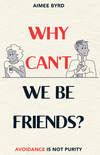 Why Can't We Be Friends? : Avoidance Is Not Purity