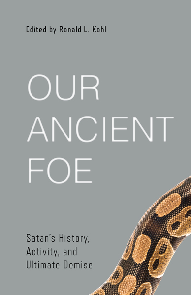 Our Ancient Foe: Satan's History, Activity, and Ultimate Demise