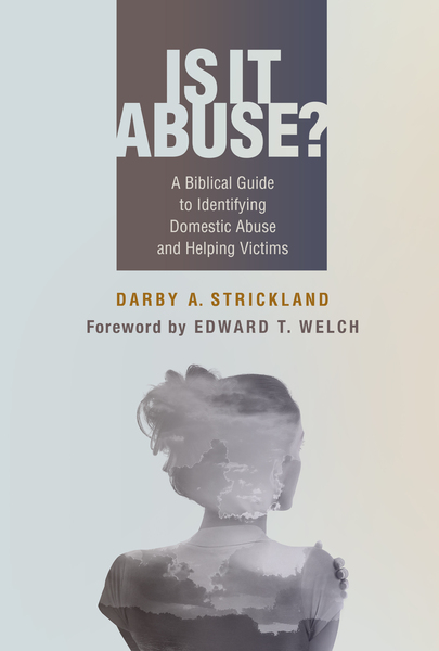 Is It Abuse? : A Biblical Guide to Identifying Domestic Abuse and Helping Victims