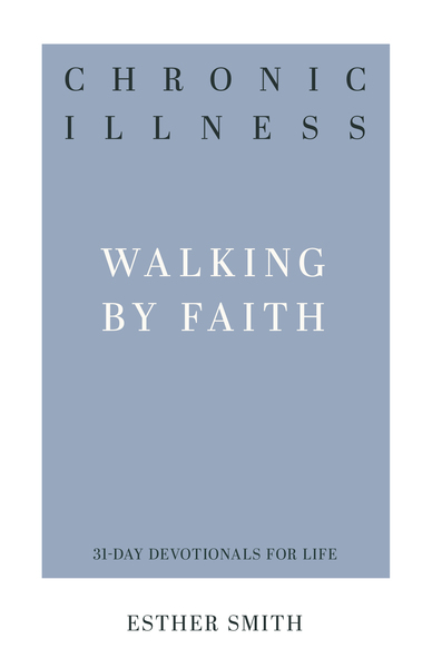 Chronic Illness: Walking by Faith