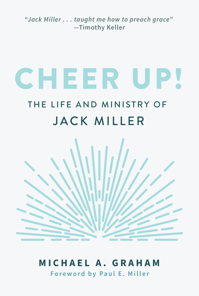 Cheer Up!: The Life and Ministry of Jack Miller