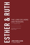 Esther & Ruth: The Lord Delivers and Redeems, A 13-Lesson Study