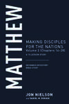 Matthew: Making Disciples for the Nations, Volume 2 (Chapters 14–28), A 13-Lesson Study