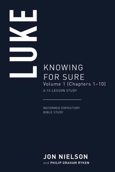 Luke: Knowing for Sure, Volume 1 (Chapters 1–10), A 13-Lesson Study