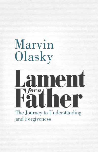Lament for a Father: The Journey to Understanding and Forgiveness
