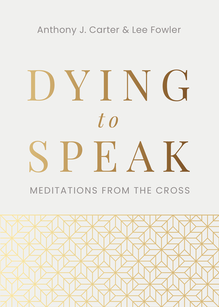 Dying to Speak: Meditations from the Cross