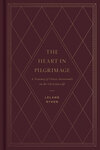 Heart in Pilgrimage: A Treasury of Classic Devotionals on the Christian Life